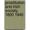 Prostitution and Irish Society, 1800 1940 door Maria Luddy