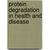 Protein Degradation in Health and Disease door M. Reboud-Ravaux