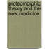 Proteomorphic Theory and the New Medicine