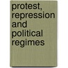 Protest, Repression And Political Regimes door Sabine C. Carey
