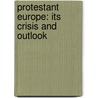 Protestant Europe: Its Crisis And Outlook door George Stewart