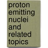 Proton Emitting Nuclei And Related Topics by Unknown