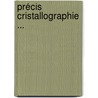 Précis Cristallographie ... by Auguste Laurent