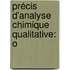 Précis D'Analyse Chimique Qualitative: O