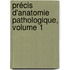 Précis D'Anatomie Pathologique, Volume 1