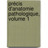 Précis D'Anatomie Pathologique, Volume 1 by Gabriel Andral
