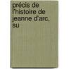 Précis De L'Histoire De Jeanne D'Arc, Su door M. Petitot