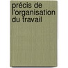 Précis De L'Organisation Du Travail by Mathieu Briancourt