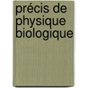Précis De Physique Biologique door Georges Weiss