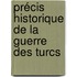 Précis Historique De La Guerre Des Turcs