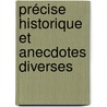 Précise Historique Et Anecdotes Diverses door Nicolas Leonard Martin