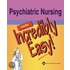 Psychiatric Nursing Made Incredibly Easy!