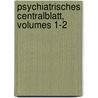 Psychiatrisches Centralblatt, Volumes 1-2 door Anonymous Anonymous