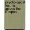 Psychological Testing Across the Lifespan door Linda Dunlap