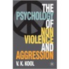 Psychology of Non-Violence and Aggression by Vinod Kool