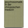 Psychosomatik in der Chinesischen Medizin door Klaus-Dieter Platsch
