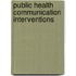 Public Health Communication Interventions