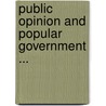 Public Opinion And Popular Government ... door Abbott Lawrence Lowell