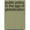 Public Policy In The Age Of Globalization door Sheila Brown