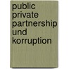 Public Private Partnership und Korruption by Silke Noltensmeier