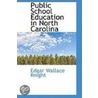 Public School Education In North Carolina door Edgar Wallace Knight