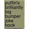 Puffin's Brilliantly Big Bumper Joke Book door John Byrne