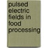 Pulsed Electric Fields in Food Processing