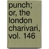 Punch; Or, The London Charivari, Vol. 146