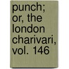 Punch; Or, The London Charivari, Vol. 146 by Authors Various