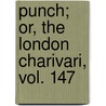 Punch; Or, The London Charivari, Vol. 147 by Authors Various