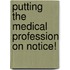 Putting The Medical Profession On Notice!