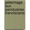 Pèlerinage Aux Sanctuaires Franciscains door Exupre Prats De Mollo