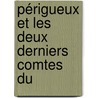 Périgueux Et Les Deux Derniers Comtes Du by Jean Lon Dessalles