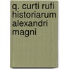 Q. Curti Rufi Historiarum Alexandri Magni door Quintus Curtius Rufus
