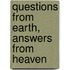 Questions from Earth, Answers from Heaven