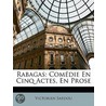 Rabagas: Comédie En Cinq Actes, En Prose door Victorien Sardou