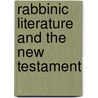 Rabbinic Literature and the New Testament door Professor Jacob Neusner