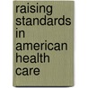 Raising Standards In American Health Care by V. Clayton Sherman