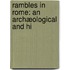 Rambles In Rome: An Archæological And Hi