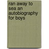 Ran Away To Sea An Autobiography For Boys door Captain Mayne Reid