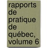 Rapports De Pratique De Québec, Volume 6 door Onbekend