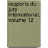 Rapports Du Jury International, Volume 12