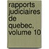 Rapports Judiciaires De Quebec, Volume 10