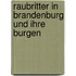 Raubritter in Brandenburg und ihre Burgen