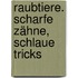 Raubtiere. Scharfe Zähne, schlaue Tricks