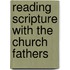 Reading Scripture With The Church Fathers