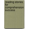 Reading Stories for Comprehension Success door Kl Hall