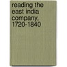 Reading The East India Company, 1720-1840 door Betty Joseph