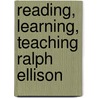 Reading, Learning, Teaching Ralph Ellison door P.L. Thomas