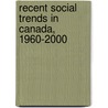 Recent Social Trends In Canada, 1960-2000 door Rodney A. Clifton